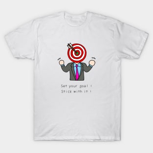 Set your goal ! Stick with it ! T-Shirt